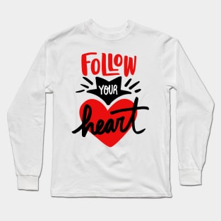 Follow your heart Long Sleeve T-Shirt